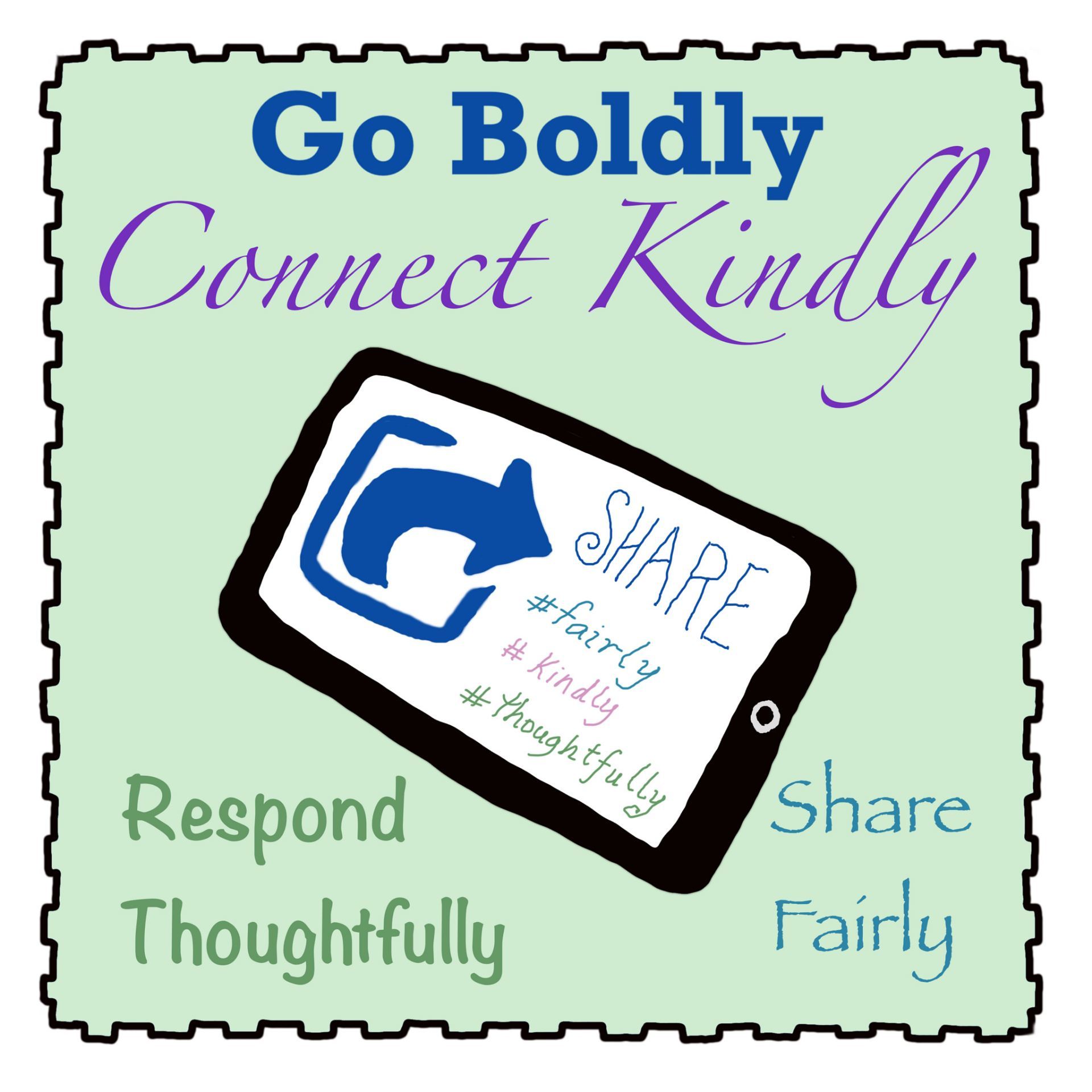 Go Boldly, Connect Kindly, Respond Thoughtfully, Share Fairly